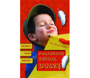 Połaskocz swoją duszę. Żyj dobrze, kochaj...