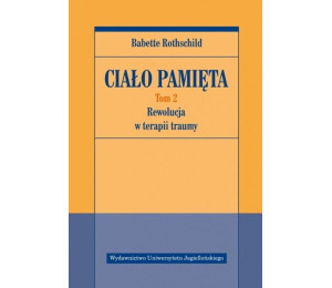 Ciało pamięta T.2 Rewolucja w terapii traumy