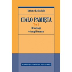 Ciało pamięta T.2 Rewolucja w terapii traumy