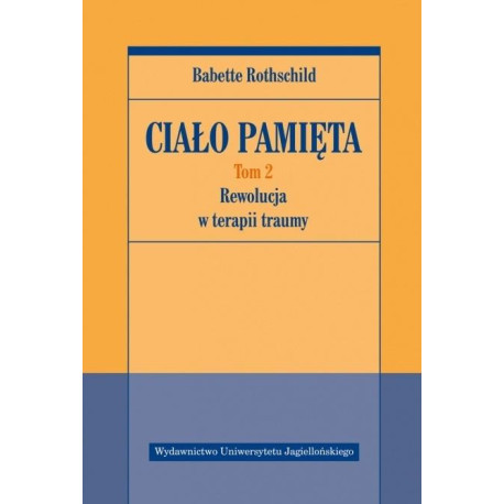 Ciało pamięta T.2 Rewolucja w terapii traumy