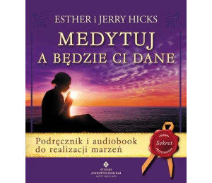 Medytuj a będzie Ci dane + audiobook