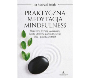 Praktyczna medytacja mindfulness