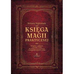Księga magii praktycznej. Rytuały i zaklęcia..