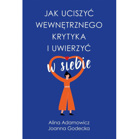 Jak uciszyć wewnętrznego krytyka i uwierzyć w..