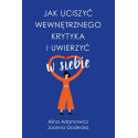 Jak uciszyć wewnętrznego krytyka i uwierzyć w..