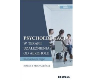 Psychoedukacja w terapii uzależnienia... cz.1