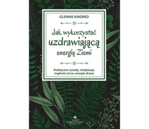 Jak wykorzystać uzdrawiającą energię Ziemi