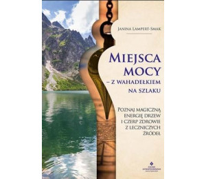 Miejsca mocy - z wahadełkiem na szlaku