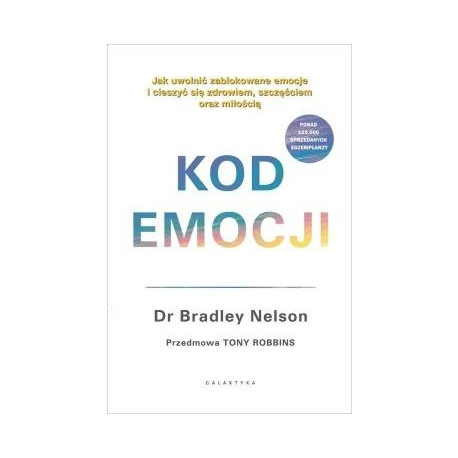 Kod emocji. Jak uwolnić zablokowane emocje...