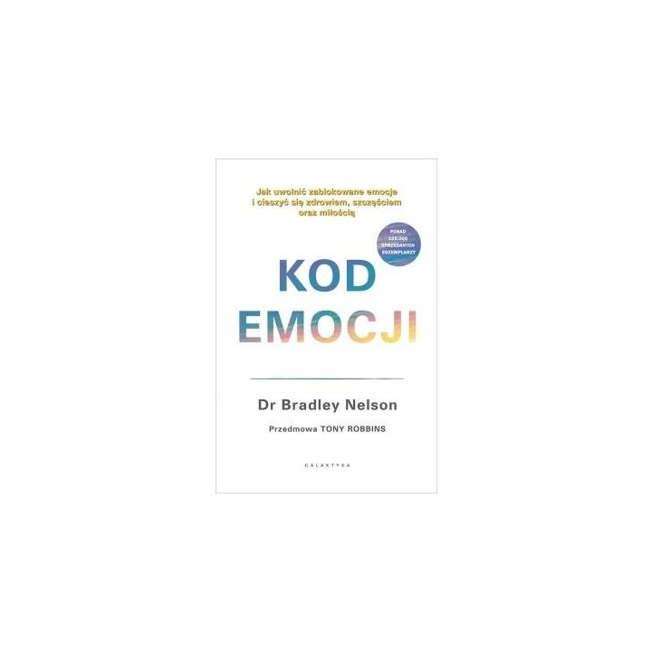 Kod emocji. Jak uwolnić zablokowane emocje...