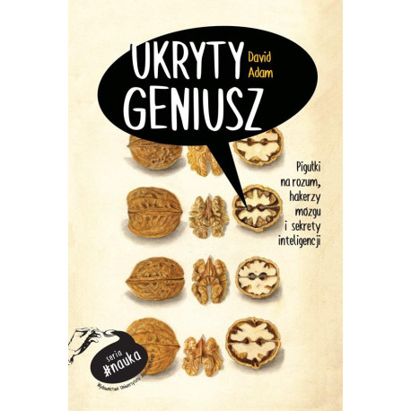 Ukryty geniusz. Pigułki na rozum, hakerzy mózgu...