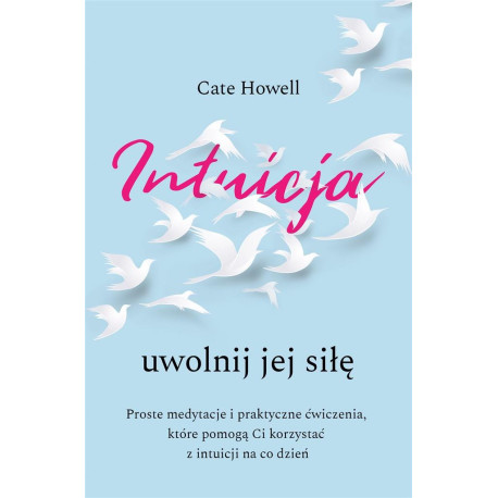 Intuicja. Uwolnij jej siłę. Intuicja. Uwolnij jej