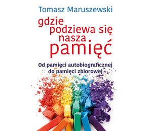 Gdzie podziewa się nasza pamięć