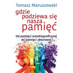 Gdzie podziewa się nasza pamięć