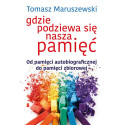 Gdzie podziewa się nasza pamięć