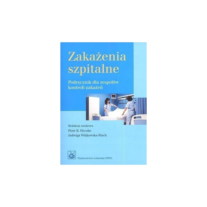 Zakażenia szpitalne. Podręcznik dla zespołów...