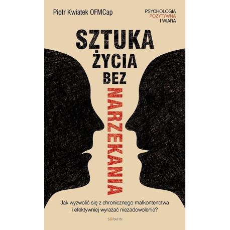 Sztuka życia bez narzekania Piotr Kwiatek OFMCap