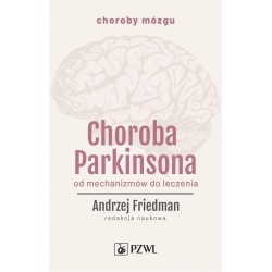 Choroba Parkinsona. Od mechanizmów do leczenia