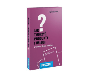 Fiszki. Jak tworzyć produkty i usługi?