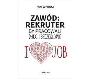 Zawód: rekruter. By pracowali długo i szczęśliwie