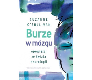 Burze w mózgu. Opowieści ze świata neurologii