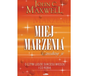 Miej marzenia ... i zrealizuj je!