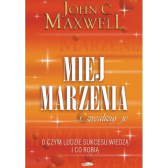 Miej marzenia ... i zrealizuj je!