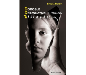 Dorosłe dziewczynki z rodzin dysfunkcyjnych