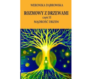 Rozmowy z drzewami cz.II Mądrość drzew