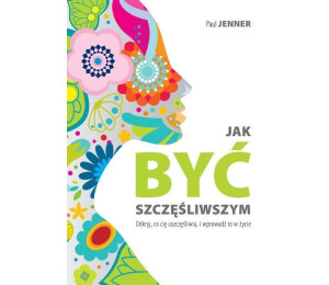 Jak być szczęśliwszym