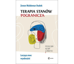 Terapia stanów pogranicza. Lecząca moc wyobraźni