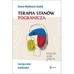 Terapia stanów pogranicza. Lecząca moc wyobraźni