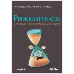 Prokrastynacja. O przyczynach i skutkach...