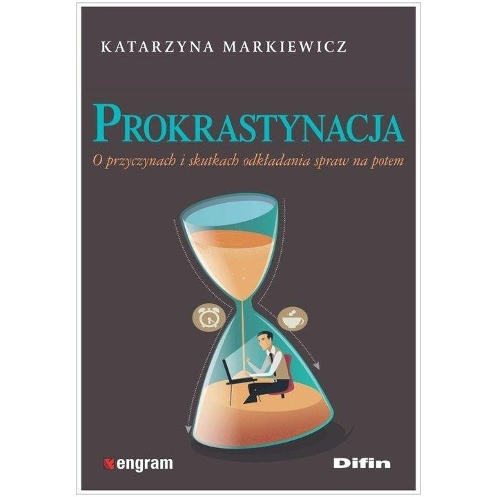 Prokrastynacja. O przyczynach i skutkach...