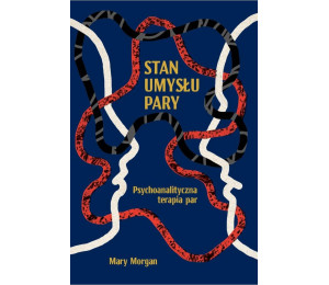 Stan umysłu pary. Psychoanalityczna terapia par