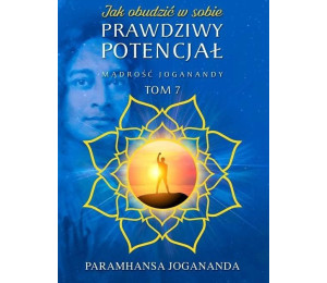 Mądrość Joganandy T.7 Jak obudzić w sobie...