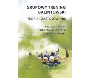 Grupowy trening balintowski. Teoria i zastosowanie