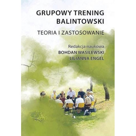 Grupowy trening balintowski. Teoria i zastosowanie