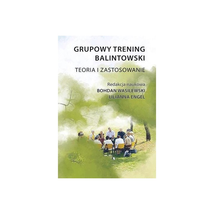 Grupowy trening balintowski. Teoria i zastosowanie