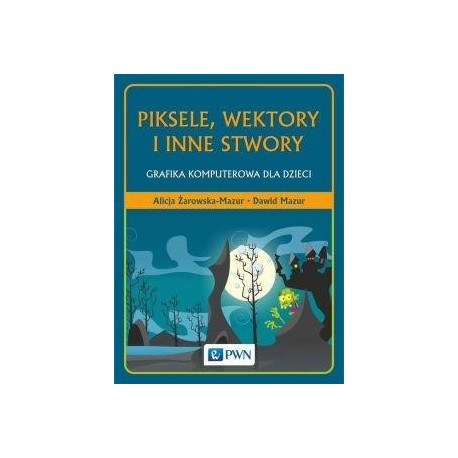 Piksele, wektory i inne stwory