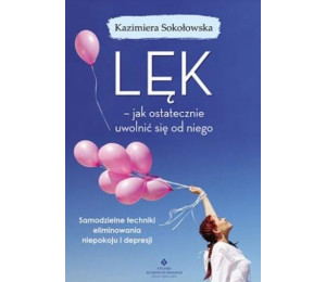 Lęk - jak ostatecznie uwolnić się od niego