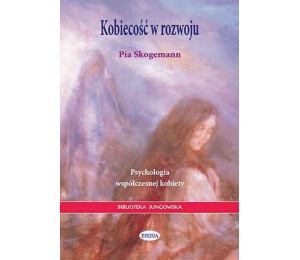 Kobiecość w rozwoju. Psychologia współczesnej...