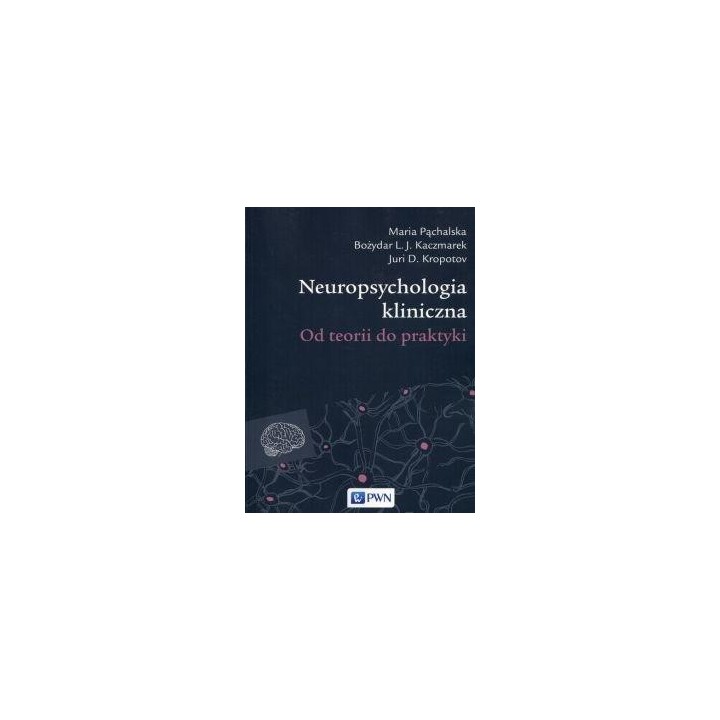 Neuropsychologia kliniczna. Od teorii do praktyki