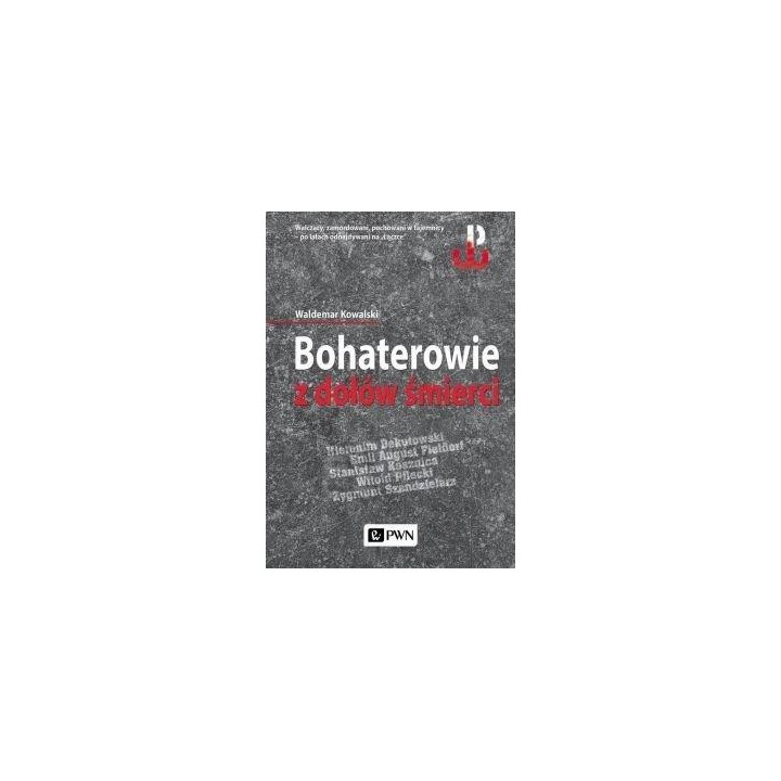 Bohaterowie z dołów śmierci