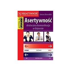 Asertywność. Skuteczna komunikacja w biznesie
