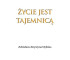 Życie jest tajemnicą