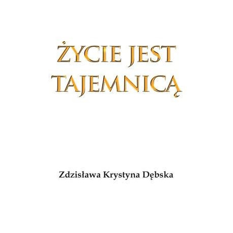 Życie jest tajemnicą