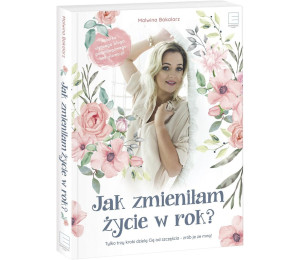 Jak zmieniłam życie w rok?