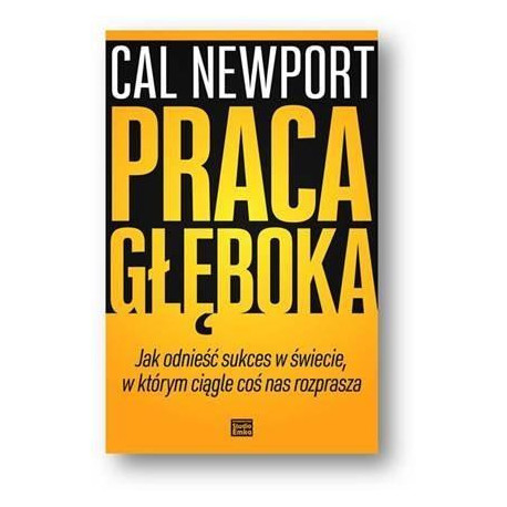 Praca głęboka.Jak odnieść sukces w świecie...