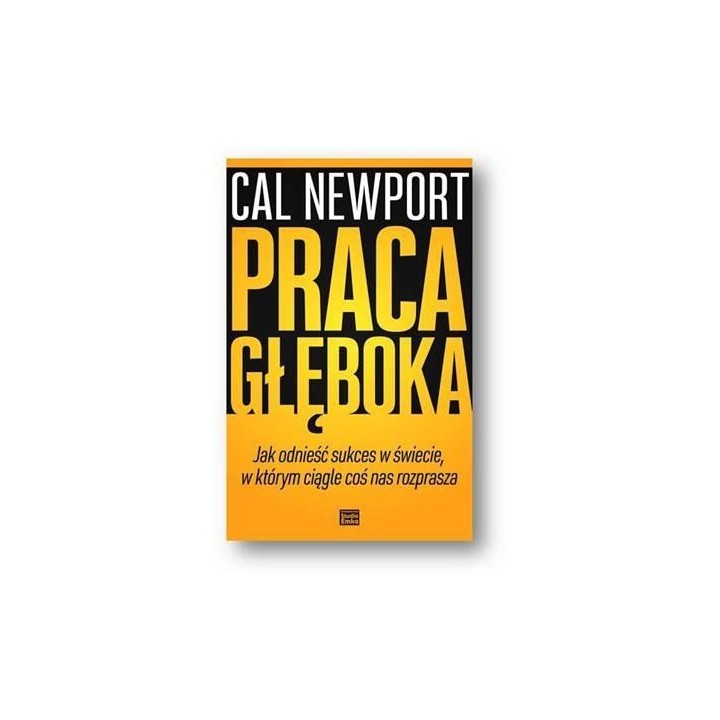 Praca głęboka.Jak odnieść sukces w świecie...